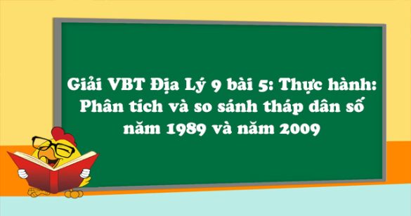 Giải VBT Địa Lý lớp 9 bài 5: Thực hành: Phân tích và so sánh tháp dân số năm 1989 và năm 2009