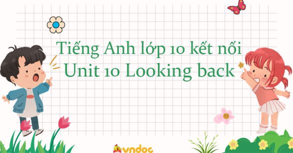 Looking back unit 10 lớp 10