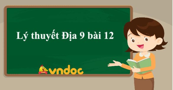 Địa 9 bài 12 Sự phát triển và phân bố công nghiệp