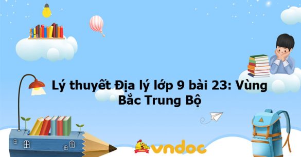 Địa 9 bài 23: Vùng Bắc Trung Bộ