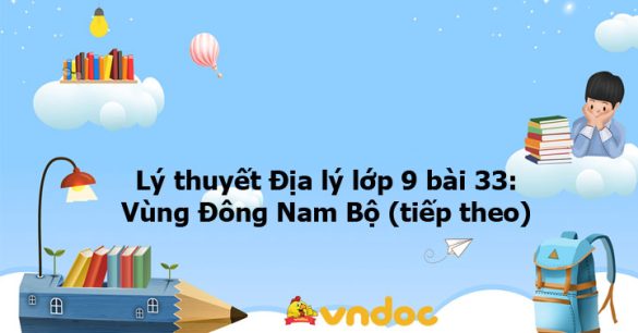 Địa 9 bài 33: Vùng Đông Nam Bộ (tiếp theo)