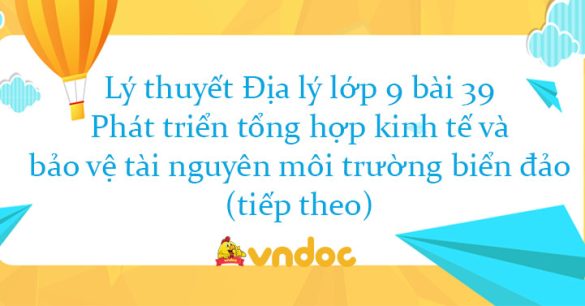 Địa lí 9 bài 39: Phát triển tổng hợp kinh tế và bảo vệ tài nguyên môi trường biển đảo (tiếp theo)