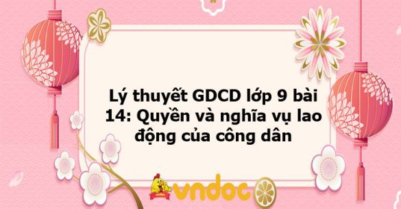 GDCD 9 bài 14: Quyền và nghĩa vụ lao động của công dân