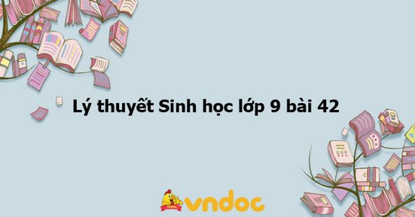 Sinh học 9 bài 42: Ảnh hưởng của ánh sáng lên đời sống sinh vật