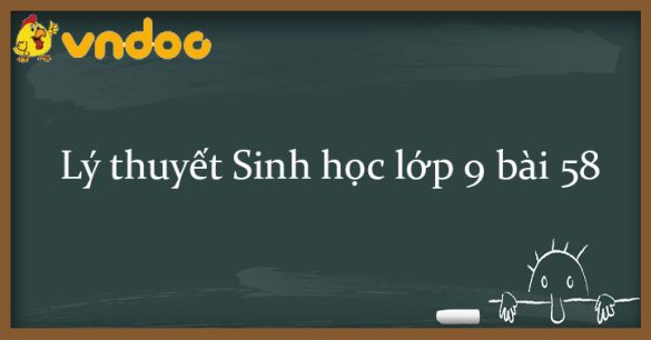 Sinh học 9 bài 58: Sử dụng hợp lí tài nguyên thiên nhiên