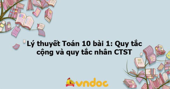 Lý thuyết Toán 10 bài 1: Quy tắc cộng và quy tắc nhân CTST