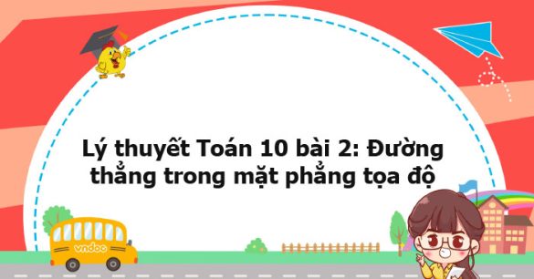 Lý thuyết Toán 10 bài 2: Đường thẳng trong mặt phẳng tọa độ CTST