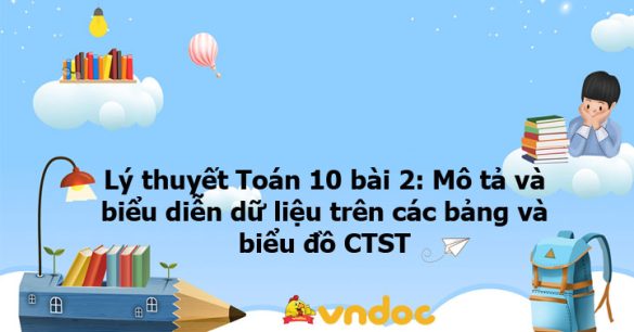 Lý thuyết Toán 10 bài 2: Mô tả và biểu diễn dữ liệu trên các bảng và biểu đồ CTST