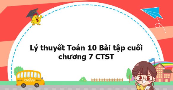 Lý thuyết Toán 10 Bài tập cuối chương 7 CTST