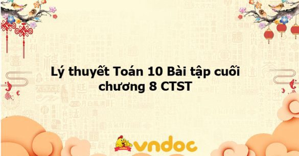 Lý thuyết Toán 10 Bài tập cuối chương 8 CTST