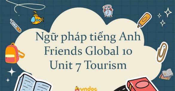 Ngữ pháp unit 7 lớp 10 Tourism