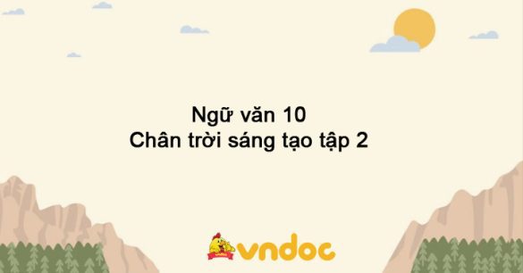 Ngữ văn 10 Chân trời sáng tạo tập 2