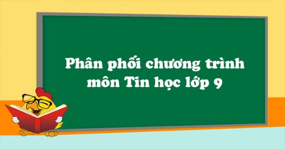 Phân phối chương trình môn Tin học lớp 9