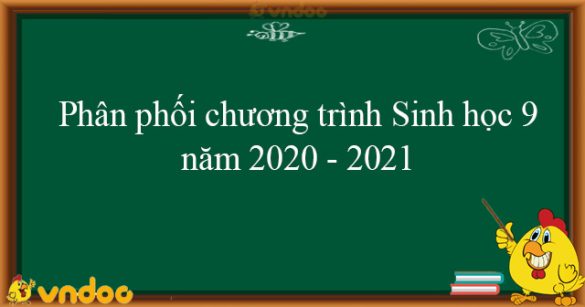 Phân phối chương trình Sinh học 9 năm 2020 - 2021