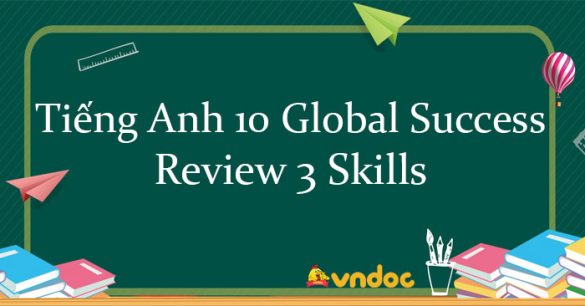 Review 3 lớp 10 Skills