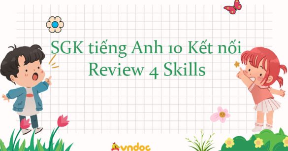 Review 4 lớp 10 Skills