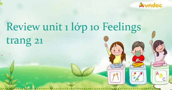 Review unit 1 lớp 10 Feelings