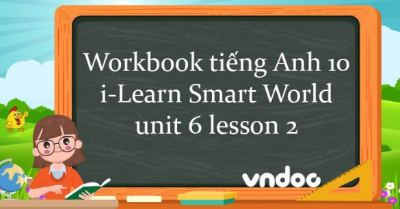 Sách bài tập tiếng Anh 10 unit 6 lesson 2