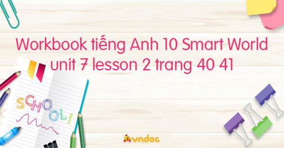 Sách bài tập tiếng Anh 10 unit 7 lesson 2