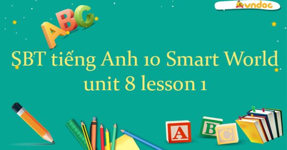 Sách bài tập tiếng Anh 10 unit 8 lesson 1