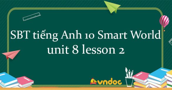 Sách bài tập tiếng Anh 10 unit 8 lesson 2