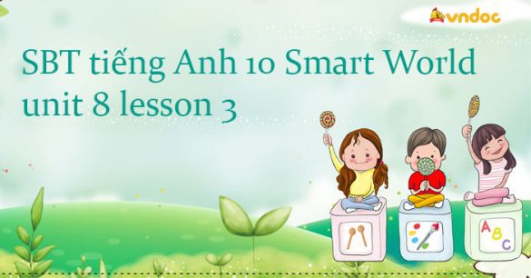 Sách bài tập tiếng Anh 10 unit 8 lesson 3