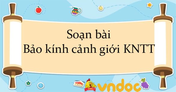 Soạn bài Bảo kính cảnh giới KNTT