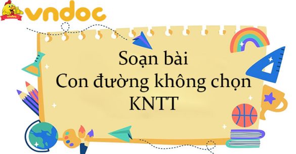 Soạn bài Con đường không chọn KNTT