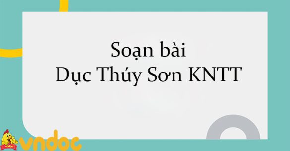 Soạn bài Dục Thúy Sơn KNTT