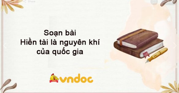 Soạn bài Hiền tài là nguyên khí của quốc gia Ngữ văn 10 tập 1 sách KNTT