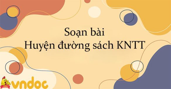 Soạn bài Huyện đường sách KNTT