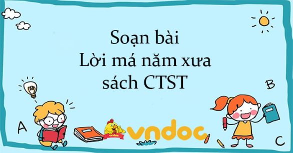 Soạn bài Lời má năm xưa sách CTST