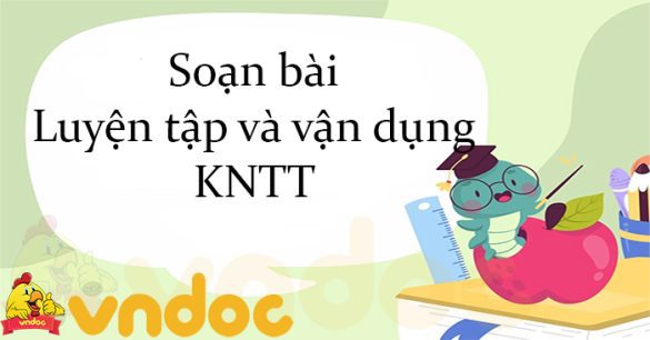 Soạn bài Luyện tập và vận dụng KNTT