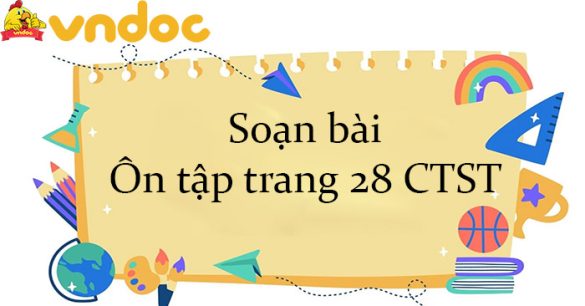 Soạn bài Ôn tập trang 28 CTST