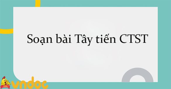 Soạn bài Tây Tiến CTST