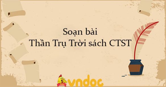 Soạn bài Thần Trụ Trời sách CTST