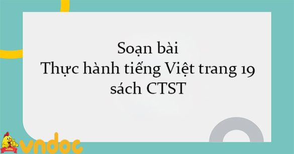 Soạn bài Thực hành tiếng Việt trang 19 sách CTST