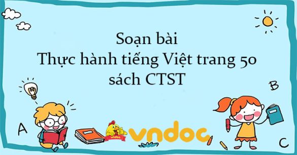 Soạn bài Thực hành tiếng Việt trang 50 sách CTST