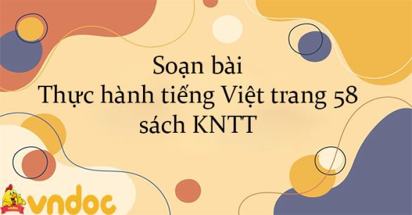 Soạn bài Thực hành tiếng Việt trang 58 sách KNTT