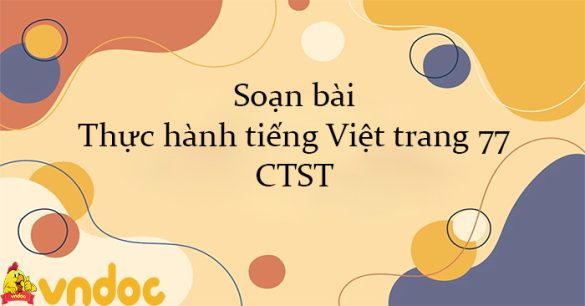 Soạn bài Thực hành tiếng Việt trang 77 CTST