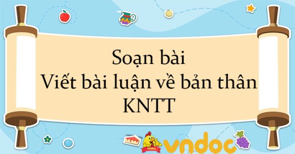 Soạn bài Viết bài luận về bản thân KNTT