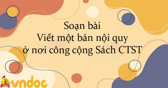 Soạn bài Viết một bản nội quy ở nơi công cộng Sách CTST