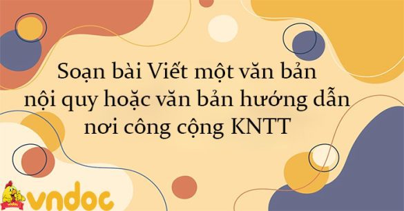 Soạn bài Viết một văn bản nội quy hoặc văn bản hướng dẫn nơi công cộng KNTT