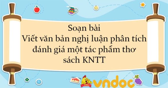 Soạn bài Viết văn bản nghị luận phân tích, đánh giá một tác phẩm thơ sách KNTT