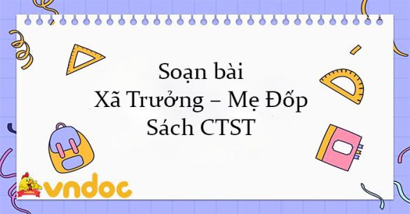 Soạn bài Xã Trưởng – Mẹ Đốp Sách CTST