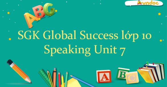 Speaking Unit 7 lớp 10