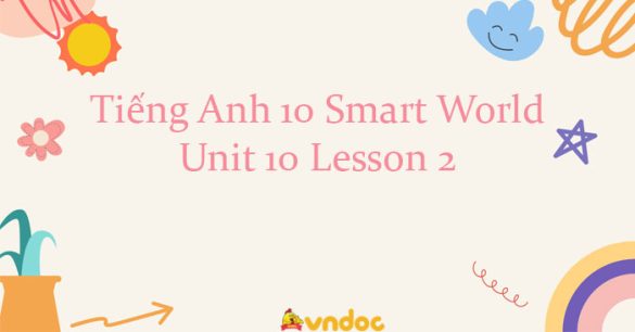 Tiếng Anh 10 Unit 10 lesson 2