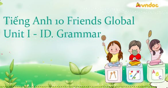 Tiếng Anh 10 unit Introduction ID. Grammar