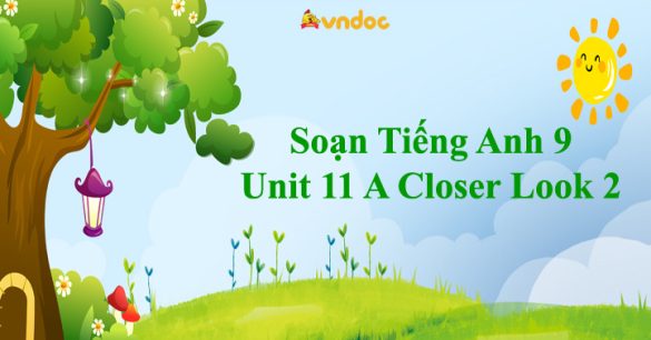 Tiếng Anh 9 Unit 11 A Closer Look 2