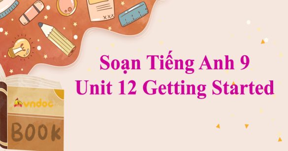 Tiếng Anh 9 Unit 12 Getting Started